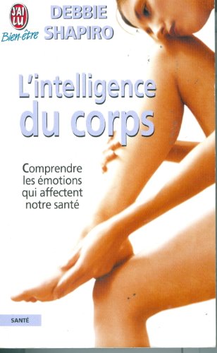 Intelligence du corps - Ã‰motions (9782703304746) by Shapiro, Debbie