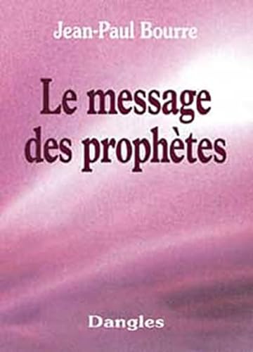Beispielbild fr Le Message des proph tes Bourre, Jean-Paul zum Verkauf von LIVREAUTRESORSAS