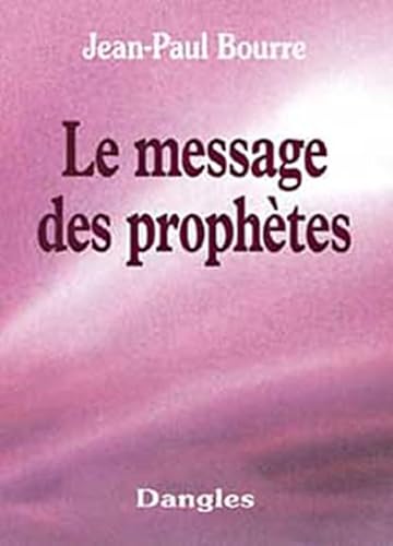 Stock image for Le Message des proph tes Bourre, Jean-Paul for sale by LIVREAUTRESORSAS