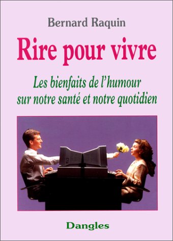 Stock image for Rire pour vivre : Les Bienfaits de l'humour sur notre sant et notre quotidien for sale by Ammareal