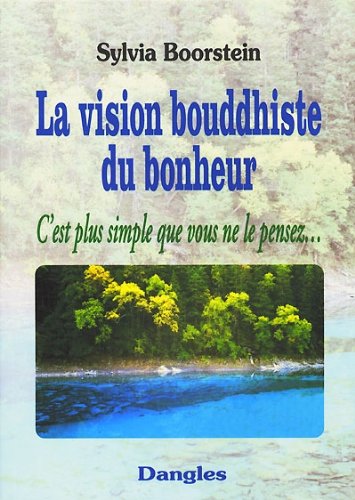 Stock image for La Vision bouddhiste du bonheur. C'est plus simple que vous ne le pensez. for sale by Ammareal