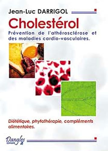 Beispielbild fr Cholestrol : Prvention de l'arthriosclrose et des maladies cardio-vasculaires : Dittiques, phytothrapie, complments alimentaires zum Verkauf von Ammareal