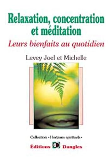 Beispielbild fr Relaxation, Concentration Et Mditation : Leurs Bienfaits Au Quotidien zum Verkauf von RECYCLIVRE