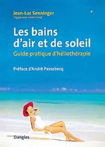Imagen de archivo de Les Bains d'air et de soleil : Guide pratique d'hliothrapie a la venta por Ammareal