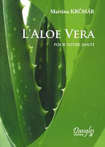 Beispielbild fr L'aloe Vera Pour Votre Sant zum Verkauf von RECYCLIVRE