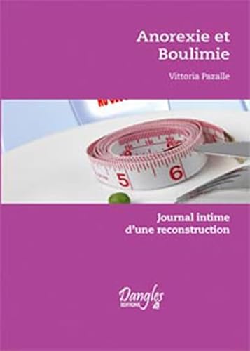 Beispielbild fr Anorexie et boulimie : Journal intime d'une reconstruction zum Verkauf von Ammareal