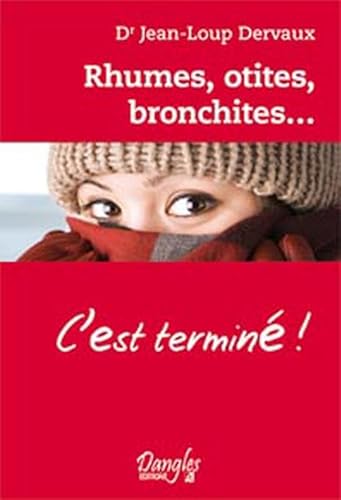 rhumes, otites, bronchites. c'est terminé !