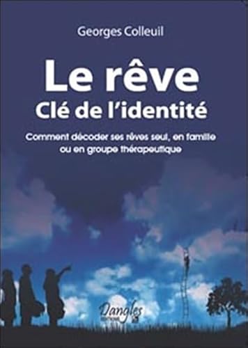 Beispielbild fr Le rve cl de l'identit : Comment dcoder ses rves seul, en famille ou en groupe thrapeutique zum Verkauf von medimops