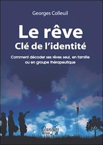 9782703307686: Le rve cl de l'identit: Comment dcoder ses rves seul, en famille ou en groupe thrapeutique