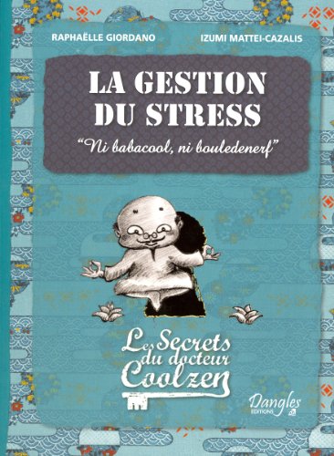 Stock image for La gestion du stress - Les secrets du dr. Coolzen for sale by Ammareal