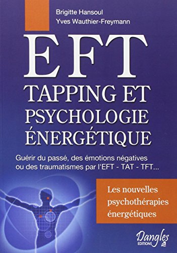 Beispielbild fr EFT - Tapping et psychologie  nerg tique Brigitte Hansoul et Yves Wauthier Freymann zum Verkauf von irma ratnikaite