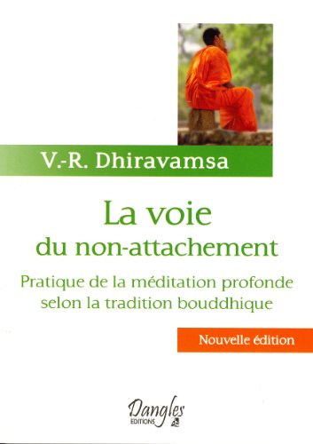 Beispielbild fr La voie du non-attachement [Broch] Dhiravamsa, V.-R. zum Verkauf von BIBLIO-NET