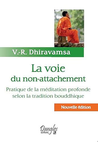 9782703308324: La voie du non-attachement: Pratique de la mditation profonde selon la tradition bouddhique
