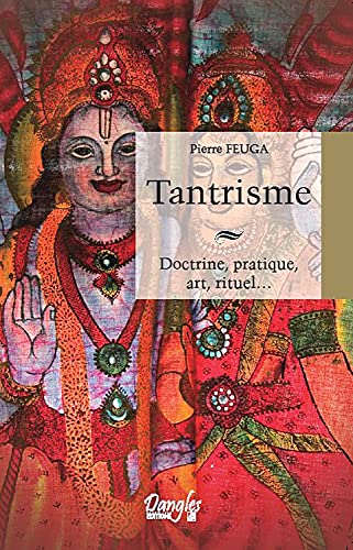 Beispielbild fr Tantrisme - Doctrine, pratique, art, rituel. zum Verkauf von Gallix