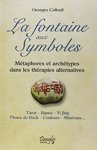 9782703308645: La fontaine aux symboles: Mtaphores et archtypes dans les thrapies alternatives