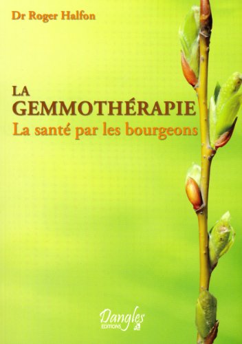 Beispielbild fr La gemmoth rapie - La sant par les bourgeons zum Verkauf von Librairie Theatrum Mundi