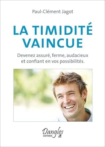 Beispielbild fr La Timidit Vaincue : Devenez Assur, Ferme, Audacieux Et Confiant En Vos Possibilits zum Verkauf von RECYCLIVRE