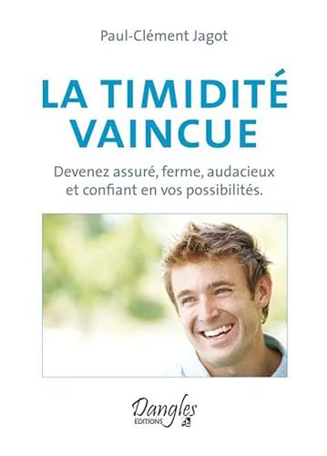 Stock image for La Timidit Vaincue : Devenez Assur, Ferme, Audacieux Et Confiant En Vos Possibilits for sale by RECYCLIVRE