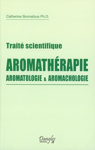 Beispielbild fr Trait scientifique Aromathrapie - Aromatologie & aromachologie zum Verkauf von Gallix