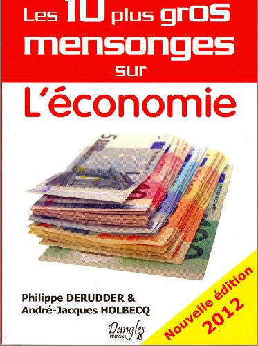 Beispielbild fr Les 10 Plus Gros Mensonges Sur L'conomie : + 1 zum Verkauf von RECYCLIVRE