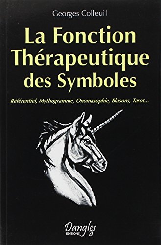 9782703309420: La Fonction Thrapeutique des Symboles: Rfrentiel, Mythogramme, Onomasophie, Blasons, Tarot...