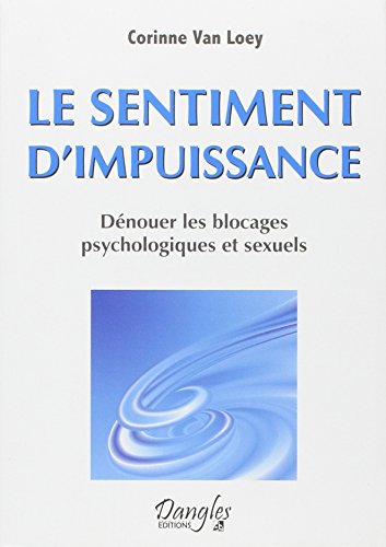 Imagen de archivo de Le sentiment d'impuissance - Dnouer les blocages psychologiques et sexuels a la venta por medimops