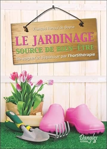 Beispielbild fr Le jardinage - Source de bien-tre zum Verkauf von medimops