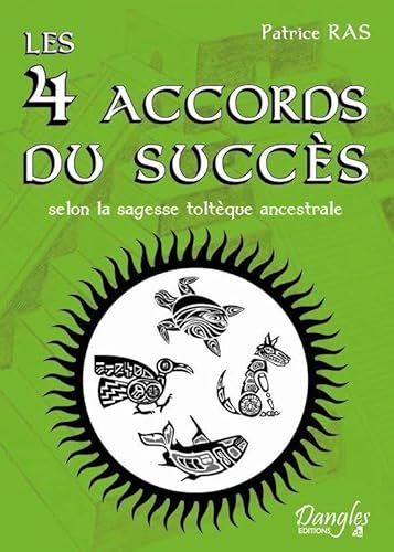 Beispielbild fr Les 4 accords du succs selon la sagesse toltque ancestrale [Broch] Ras, Patrice zum Verkauf von BIBLIO-NET