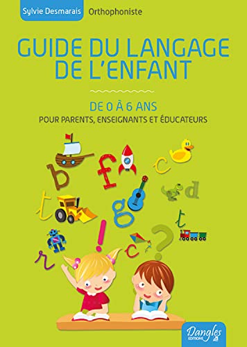 Beispielbild fr Guide du langage de l'enfant de 0  6 ans zum Verkauf von Gallix