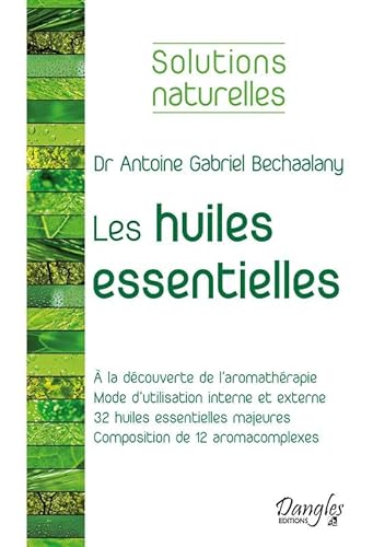 Beispielbild fr Les huiles essentielles [Broch] Bechaalany, Antoine Gabriel zum Verkauf von BIBLIO-NET