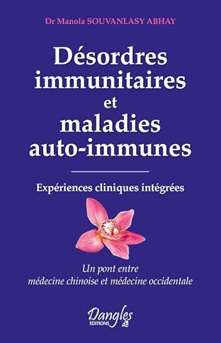 9782703311157: Dsordres immunitaires et maladies auto-immunes: Expriences cliniques intgres : un pont entre mdecine chinoise et mdecine orientale