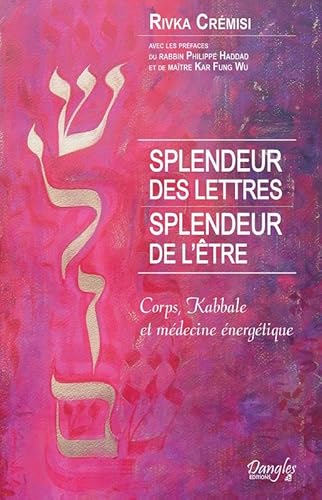 9782703311423: Splendeur des lettres - Splendeur de l'tre - Corps, Kabbale et mdecine nergtique