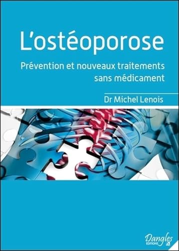 Beispielbild fr L'ostoporose - Prvention et nouveaux traitements sans mdicament [Broch] Lenois, Michel zum Verkauf von BIBLIO-NET