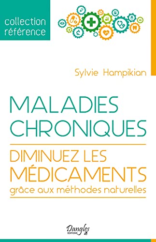 Stock image for Maladies chroniques - Diminuez les mdicaments grce aux mthodes naturelles for sale by Ammareal