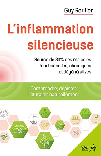 Stock image for L'inflammation silencieuse - Comprendre, dpister et traiter naturellement for sale by EPICERIE CULTURELLE