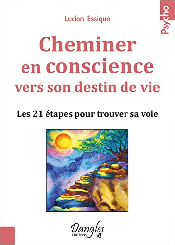 Beispielbild fr Cheminer en conscience vers son destin de vie - Les 21 tapes pour trouver sa voie zum Verkauf von Le Monde de Kamlia