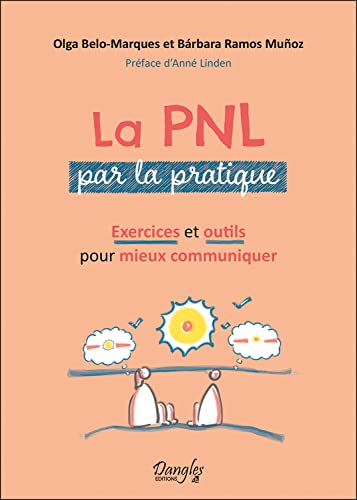 Imagen de archivo de La PNL par la pratique - Exercices et outils pour mieux communiquer a la venta por Le Monde de Kamlia