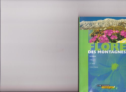 Imagen de archivo de Flore des montagnes : Alpes, Jura, Vosges, Massif central, Pyr?n?es a la venta por Reuseabook