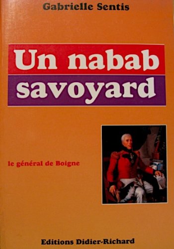 Beispielbild fr Un Nabab Savoyard : le Gnral de Boigne zum Verkauf von Ammareal