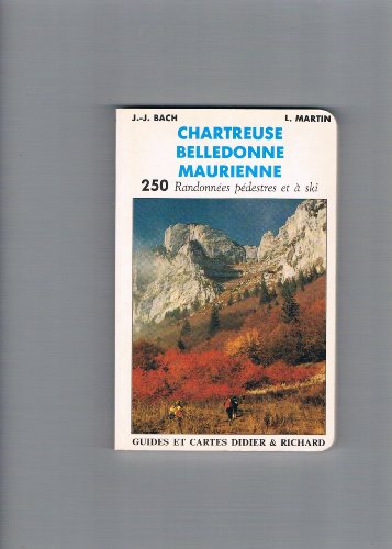 9782703800613: Chartreuse, Belledonne, Maurienne 250 randonnes pdestres et  ski