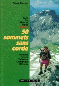 Imagen de archivo de 50 Sommets Sans Corde Dans Les Hautes-alpes. Vol. 2. Guisane, Clare, Vallouise, Champsaur, Dvoluy a la venta por RECYCLIVRE