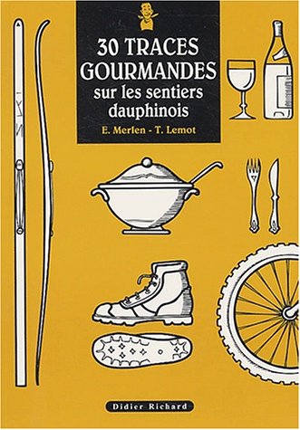 9782703801726: 30 traces gourmandes sur les sentiers dauphinois