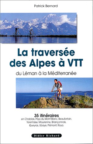 Beispielbild fr La traverse des Alpes  VTT. Du Lman  la Mditerrane zum Verkauf von Ammareal