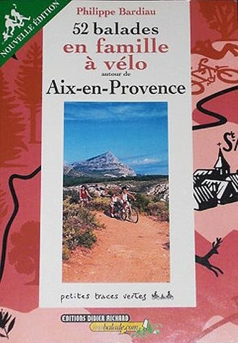 Stock image for 52 balades en famille a vlo autour d'Aix-en-Provence for sale by pompon