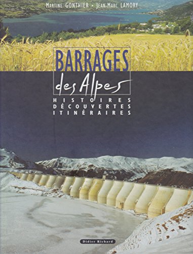 Imagen de archivo de BARRAGES DES ALPES. : Histoires, dcouvertes, itinraires a la venta por Ammareal