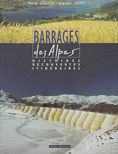 Stock image for BARRAGES DES ALPES. : Histoires, dcouvertes, itinraires for sale by Ammareal