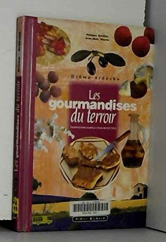 Imagen de archivo de Les gourmandises du terroir de la Drme et de l'Ardche a la venta por Ammareal