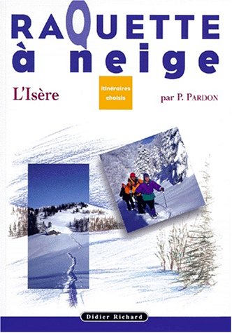 Imagen de archivo de Raquette  neige, Itinraires Choisis : Isre a la venta por Ammareal