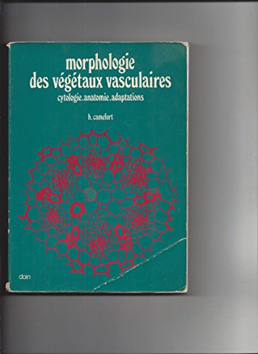 9782704003952: MORPHOLOGIE DES VEGETAUX VASCULAIRES. Cytologie, anatomie, adaptations, 2me dition