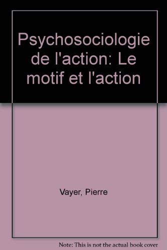 Beispielbild fr Psychosociologie de l'Action - Le motif et l'action. zum Verkauf von ARTLINK